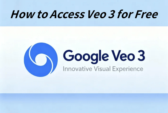 How to get Veo 3 for free? What's Possible and Top Alternatives