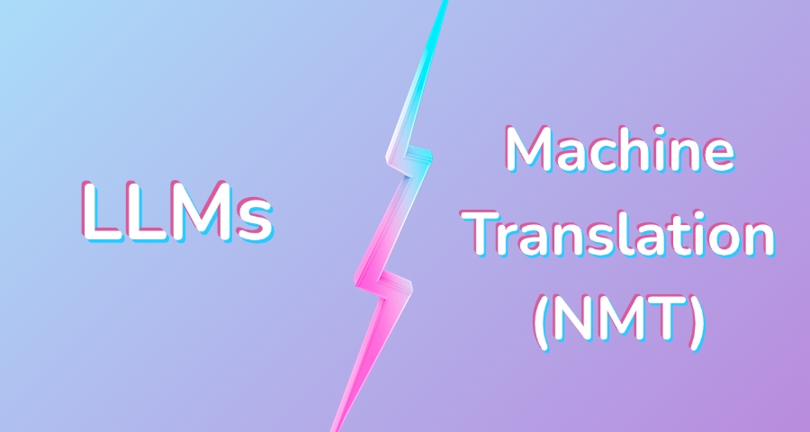 llms vs traditional machine translation nmt